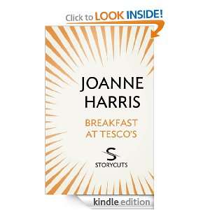 Breakfast at Tescos (Storycuts) Joanne Harris  Kindle 
