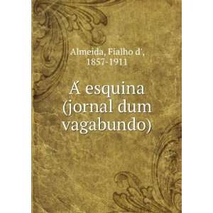  AÌ esquina (jornal dum vagabundo) Fialho d, 1857 1911 