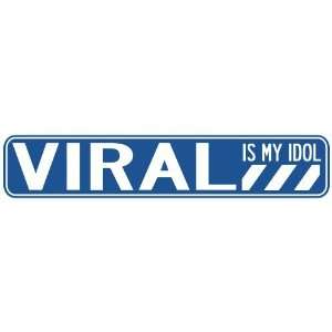   VIRAL IS MY IDOL STREET SIGN