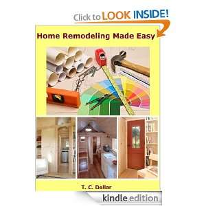 Home Remodeling Made Easy (Increase The Value Of Your Home By 