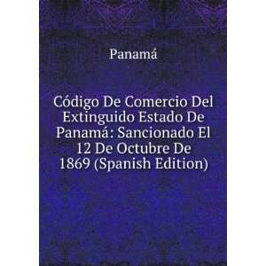   De PanamÃ¡ Sancionado El 12 De Octubre De 1869 (Spanish Edition
