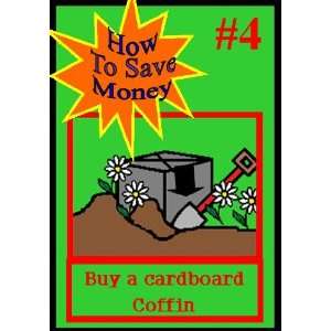    Coffin Fridge Magnet #4 How to Save Money 