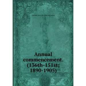  Annual commencement. (136th 151st; 1890 1905) Columbia 
