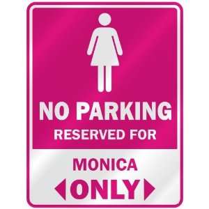  NO PARKING  RESERVED FOR MONICA ONLY  PARKING SIGN NAME 