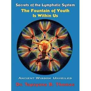  Secrets of the Lymphatic System, The Fountain of Youth Is 