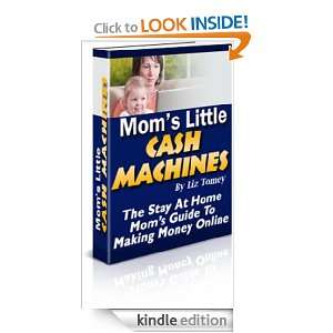 Moms Little Cash Machines,The Stay At Home Moms Manual To Making 
