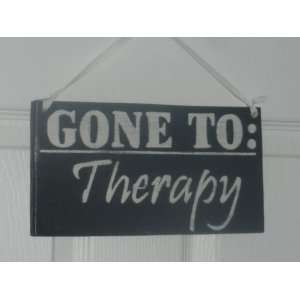  GONE TO THERAPY Shabby Country Chic CUSTOM Funny wood sign 