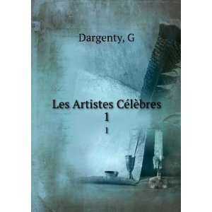  Les Artistes CÃ©lÃ¨bres. 1 G Dargenty Books