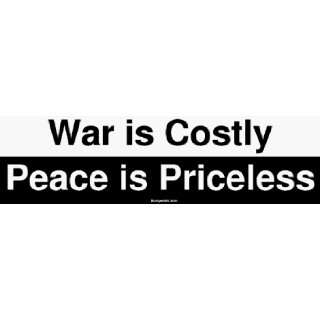  War is Costly Peace is Priceless Large Bumper Sticker 