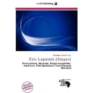    Éric Lapointe (Singer) (9786138445241) Barnabas Cristóbal Books
