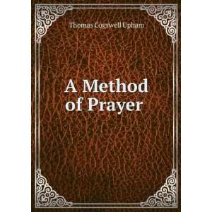  A Method of Prayer . Thomas Cogswell Upham Books