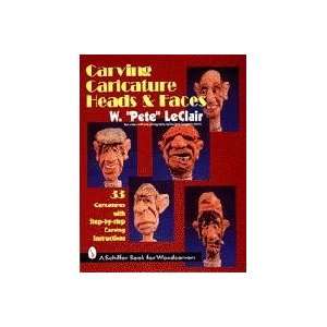 Carving Caricature Heads & Faces by W. Pete LeClair  