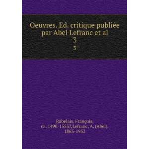   §ois, ca. 1490 1553?,Lefranc, A. (Abel), 1863 1952 Rabelais Books
