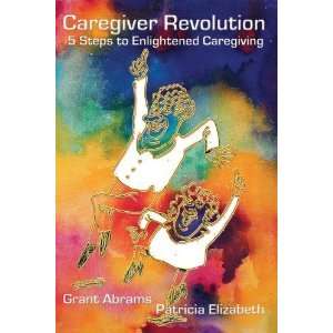   Easy Steps to Enlightened Caregiving [Paperback] Grant Abrams Books
