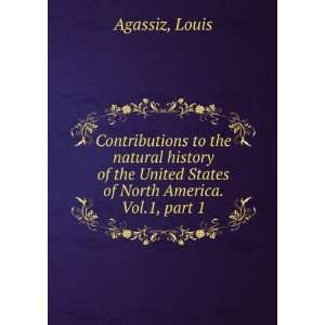   United States of North America. Vol.1, part 1 Louis Agassiz Books