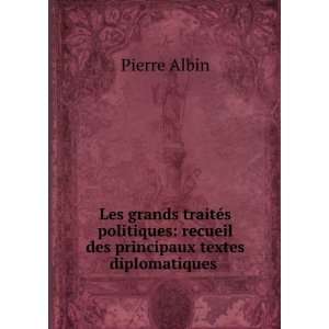    recueil des principaux textes diplomatiques . Pierre Albin Books
