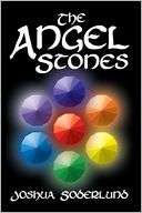   The Angel Stones by Joshua Soderlund, Xlibris 