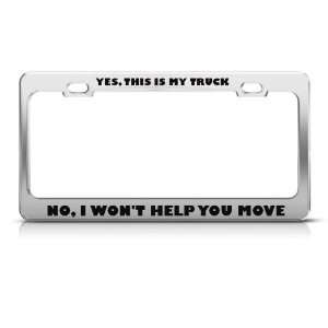 This Is My Truck Wont Help You Move Humor Funny Metal license plate 