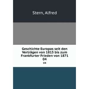   von 1815 bis zum Frankfurter Frieden von 1871. 04 Alfred Stern Books