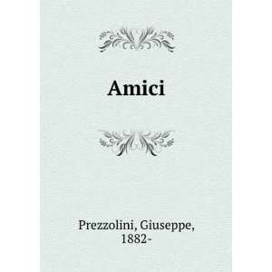 Amici Giuseppe, 1882  Prezzolini  Books