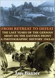 From Retreat to Defeat The Last Years of the German Army on the 