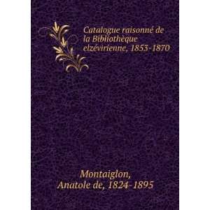   elzÃ©virienne, 1853 1870 Anatole de, 1824 1895 Montaiglon Books