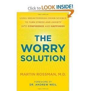  Martin Rossman M.D.,Andrew WeilsThe Worry Solution Using 