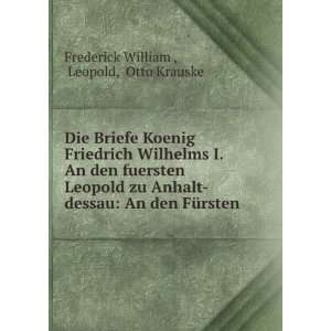   Anhalt dessau An den FÃ¼rsten . Leopold, Otto Krauske Frederick