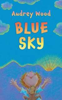   Blue Sky by Audrey Wood, Scholastic, Inc.  Hardcover