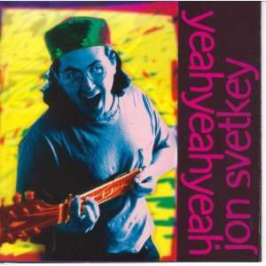  yeahyeahyeah by Jon Svetkey (Audio CD album) Everything 