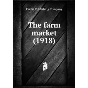    The farm market. (9781275165892) Curtis Publishing Company. Books
