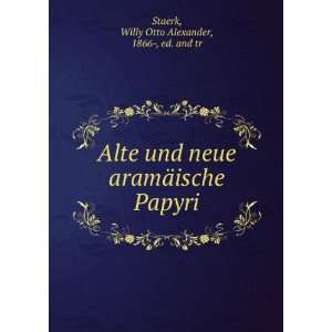   ¤ische Papyri Willy Otto Alexander, 1866 , ed. and tr Staerk Books