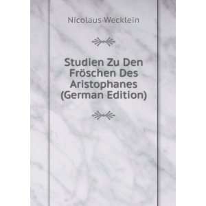  Studien Zu Den FrÃ¶schen Des Aristophanes (German 