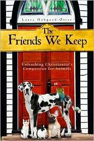 The Friends We Keep Unleashing Christianitys Compassion for Animals 