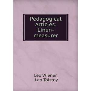 Pedagogical Articles Linen measurer Leo Tolstoy Leo Wiener  