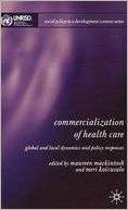 Commercialization of Health Care Global and Local Dynamics and Policy 
