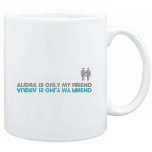  Mug White  Audra is only my friend  Female Names Sports 