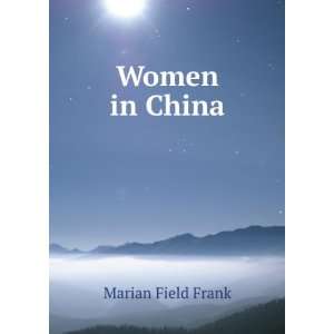  Women in China Marian Field Frank Books