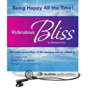  Ridiculous Bliss Being Happy All the Time (Audible Audio 
