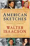 American Sketches Great Leaders, Creative Thinkers, and Heroes of a 