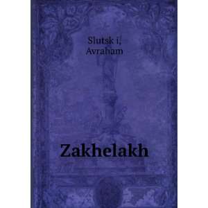  Zakhelakh Avraham SlutskÌ£i Books