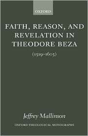 Faith, Reason, and Revelation in Theodore Beza (1519 1605 