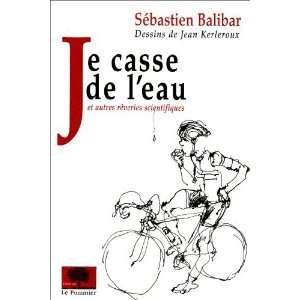 Je casse de leau Sébastien Balibar  Books