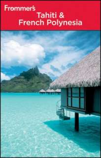   Frommers Tahiti and French Polynesia by Bill Goodwin 