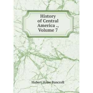   Pacific States of North America, Volume 7 Hubert Howe Bancroft Books