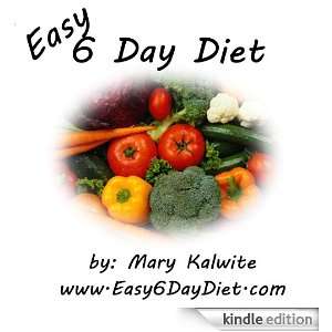 Easy 6 Day Diet Mary Kalwite  Kindle Store