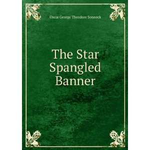  The Star Spangled Banner Oscar George Theodore Sonneck Books