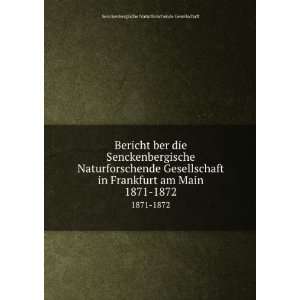   am Main. 1871 1872 Senckenbergische Naturforschende Gesellschaft