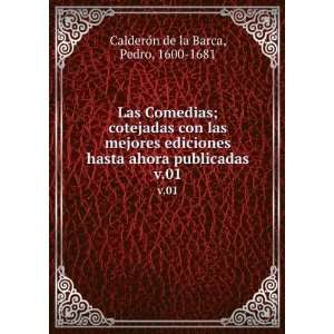   ahora publicadas. v.01 Pedro, 1600 1681 CalderoÌn de la Barca Books