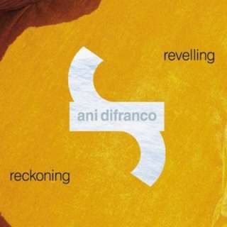  Revelling/Reckoning Ani Difranco